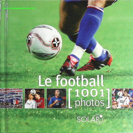 Le football - 1001 Photos - Yann Berger - livre