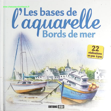 Les bases de l'aquarelle - Bords de mer - Lamia Guillaume, - livre