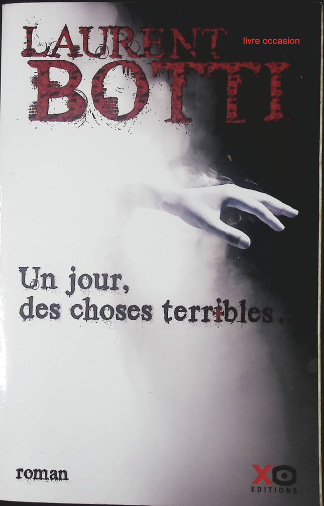 Un jour des choses terribles - Laurent Botti - Livre