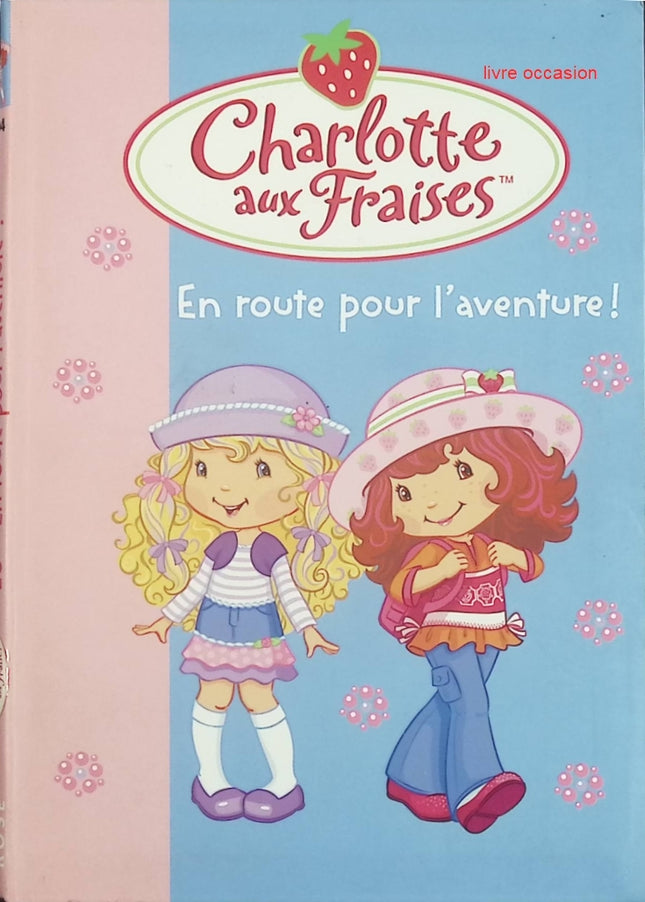 Charlotte aux Fraises - Tome 20 - En Route Pour L'aventure ! - Bibliothèque rose - livre