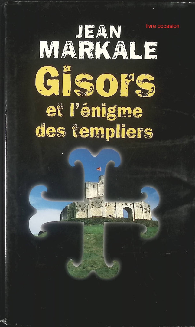 Gisors et l'énigme des Templiers - Jean Markale - Livre