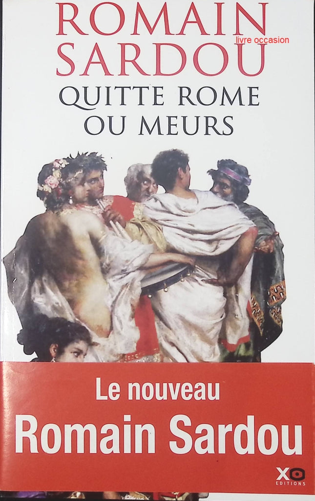 Quitte Rome ou meurs - Romain Sardou - Livre