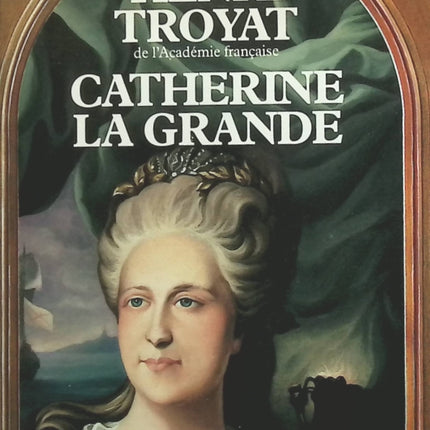 Catherine la Grande - Henri Troyat - livre
