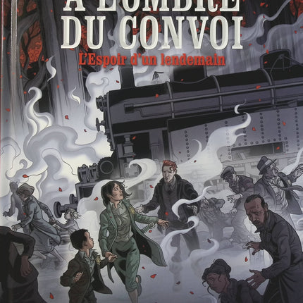 À l’ombre du convoi Tome 2 L’espoir d’un lendemain – Kid Toussaint et José-Maria Beroy – BD historique sur la Seconde Guerre mondiale - Livre BD