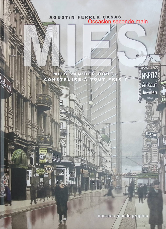 MIES Mies van der Rohe : construire à tout prix ? – Agustín Ferrer – BD biographique sur l’architecture moderne - Livre BD