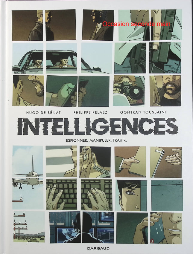Intelligences Espionner, manipuler, trahir – Philippe Pelaez, Hugo de Bénat et Gontran Toussaint – BD thriller et espionnage - Livre BD