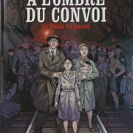À l’ombre du convoi Tome 1 Le poids du passé – Kid Toussaint et José-Maria Beroy – BD historique sur la Seconde Guerre mondiale - Livre BD