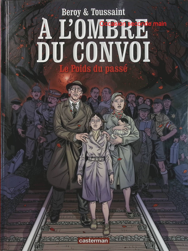 À l’ombre du convoi Tome 1 Le poids du passé – Kid Toussaint et José-Maria Beroy – BD historique sur la Seconde Guerre mondiale - Livre BD