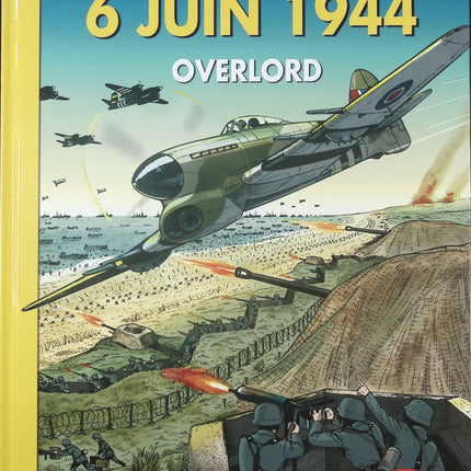 6 juin 1944 – Overlord – bande dessinée historique de Mister Kit et Serge Saint-Michel – débarquement et missions alliées - livre BD