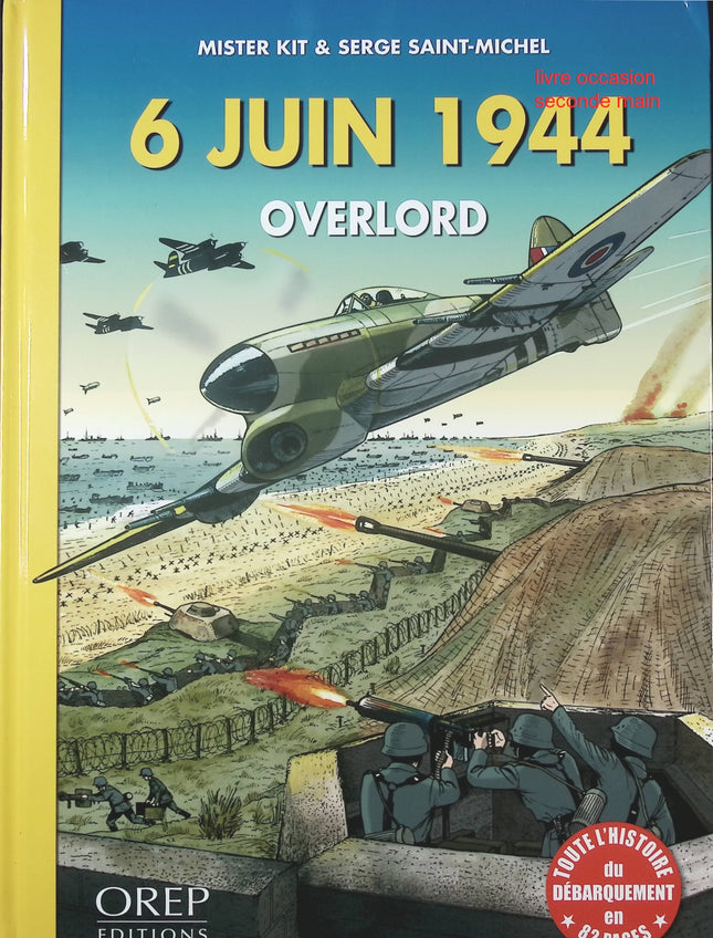 6 juin 1944 – Overlord – bande dessinée historique de Mister Kit et Serge Saint-Michel – débarquement et missions alliées - livre BD