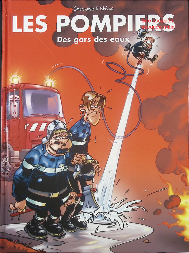 Les Pompiers – Tome 1 : Des Gars des Eaux – bande dessinée humoristique et aventure de Christophe Cazenove et Stédo - livre BD