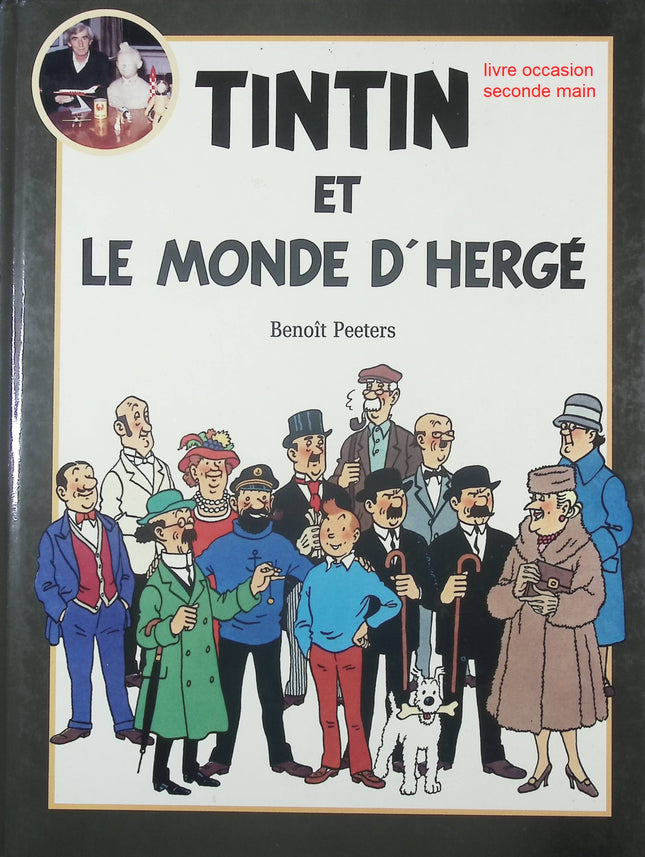 Tintin et le Monde d’Hergé – analyse et hommage à l’univers de Tintin – Benoît Peeters - livre