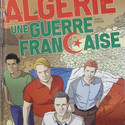 Algérie, une guerre française Tome 5 – Chaos – Philippe Richelle, Alfio Buscaglia – BD historique sur la guerre d’Algérie - Livre BD