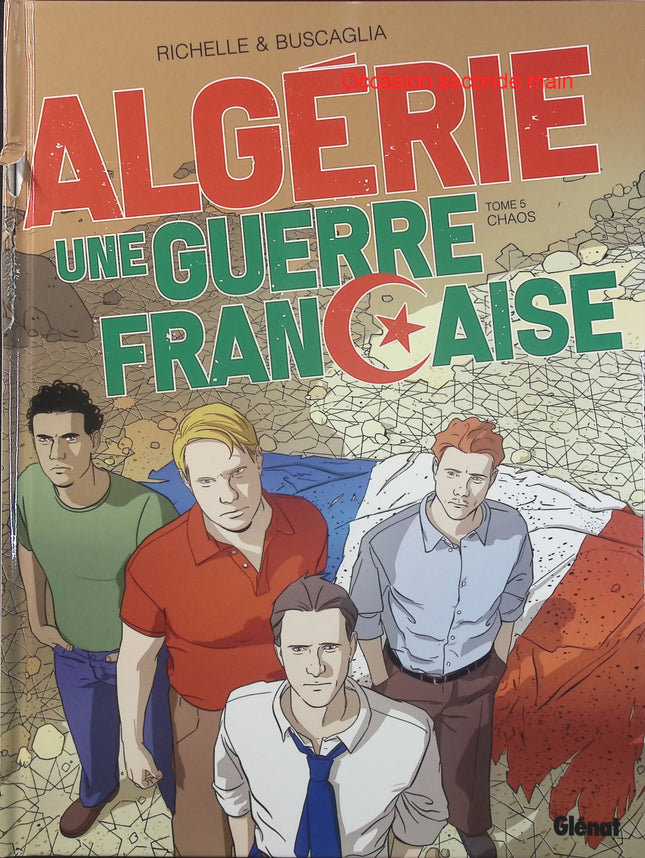 Algérie, une guerre française Tome 5 – Chaos – Philippe Richelle, Alfio Buscaglia – BD historique sur la guerre d’Algérie - Livre BD