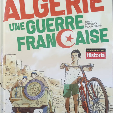 Algérie, une guerre française Tome 1 – Derniers beaux jours – Philippe Richelle, Alfio Buscaglia – BD historique sur la guerre d’Algérie - Livre BD