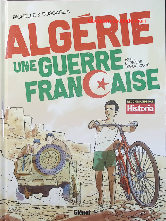 Algérie, une guerre française Tome 1 – Derniers beaux jours – Philippe Richelle, Alfio Buscaglia – BD historique sur la guerre d’Algérie - Livre BD