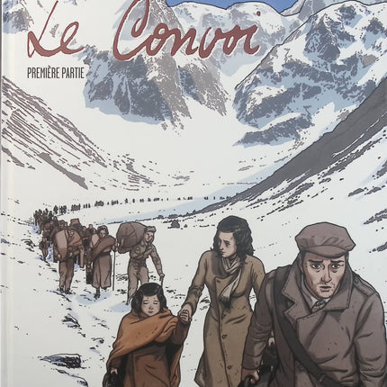 Le Convoi Tome 1 – Denis Lapière, Eduard Torrents – Bande dessinée historique, guerre, exil, survie et aventure - Livre BD
