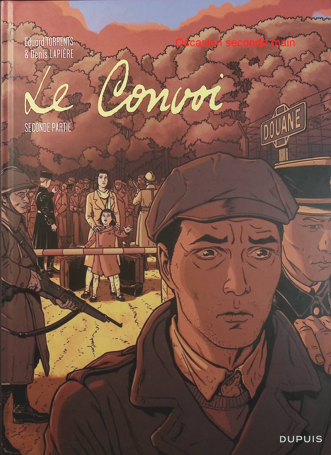 Le Convoi Tome 2 – Denis Lapière, Eduard Torrents – Bande dessinée historique, guerre, exil et aventure - Livre BD