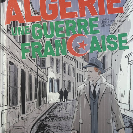 Algérie, une guerre française Tome 4 – Les Porteurs de valises – Philippe Richelle, Alfio Buscaglia – BD historique sur la guerre d’Algérie - Livre BD