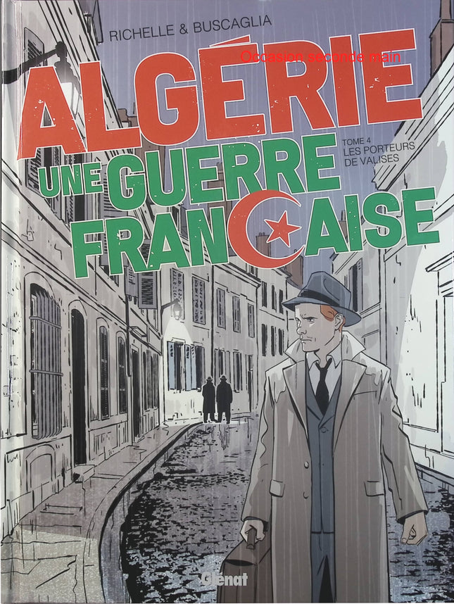 Algérie, une guerre française Tome 4 – Les Porteurs de valises – Philippe Richelle, Alfio Buscaglia – BD historique sur la guerre d’Algérie - Livre BD