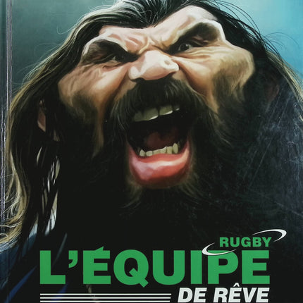 L’Équipe de rêve – Rugby – Jean-Marc Borot, Roger Brunel, Maxime Malet, Michel Rodrigue – BD humour et légendes du rugby - Livre BD