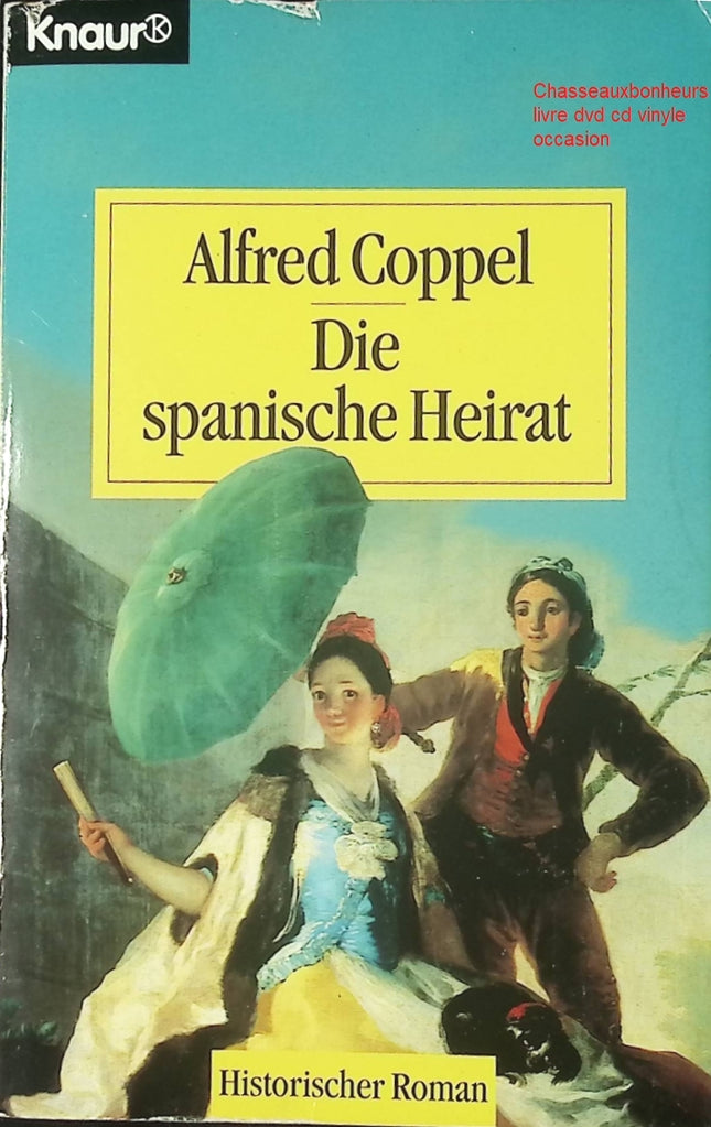 Roman historique saga familiale Die spanische Heirat Alfred Coppel Espagne XIXe siècle livre occasion - Livre en Allemand