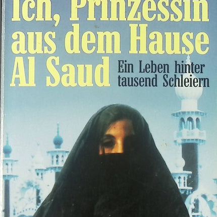 Récit témoignage Arabie Saoudite Ich Prinzessin aus dem Hause Al Saud Jean Sasson histoire vraie livre occasion - Livre en Allemand