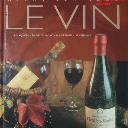 Le Vin Éditions Atlas livre œnologie guide des vins accords mets et vins occasion - Cuisine recette - Livre