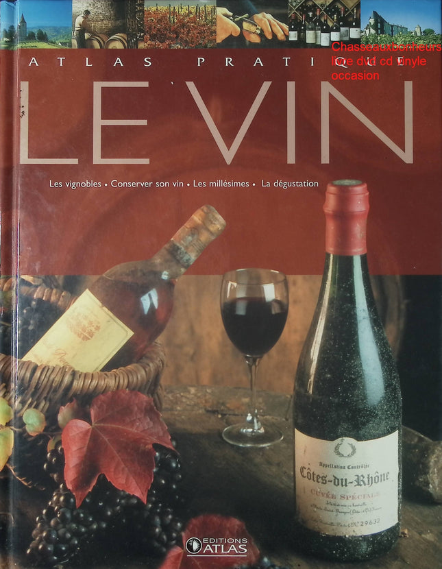 Le Vin Éditions Atlas livre œnologie guide des vins accords mets et vins occasion - Cuisine recette - Livre