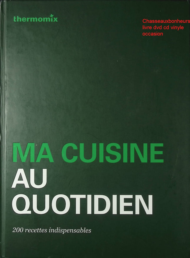 Ma Cuisine au Quotidien Thermomix livre recettes quotidiennes robot cuisine facile occasion - Cuisine recette - Livre