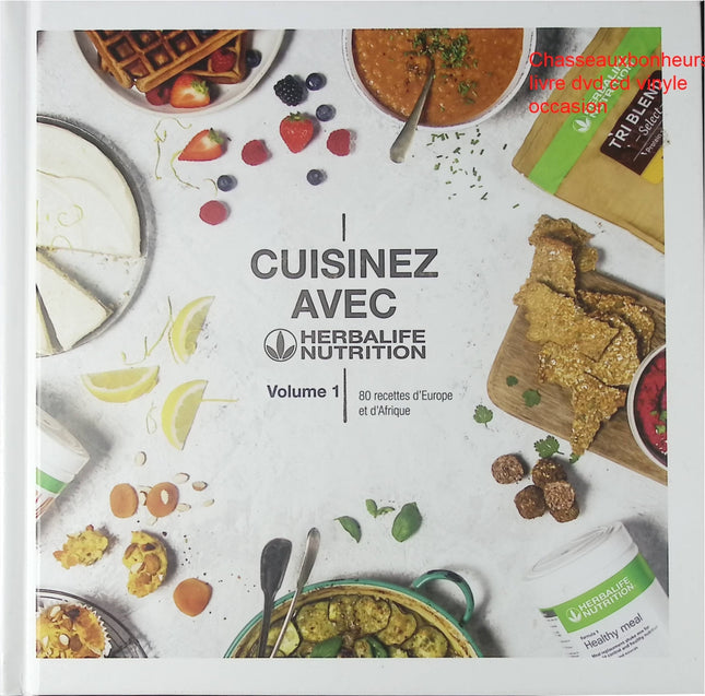 Livre recettes santé Cuisinez avec Herbalife Nutrition Volume 1 80 recettes Europe Afrique cuisine bien-être livre occasion - Cuisine recette - Livre
