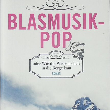Roman contemporain satire alpine Blasmusikpop Vea Kaiser science et montagne humour autrichien livre occasion - Livre en Allemand
