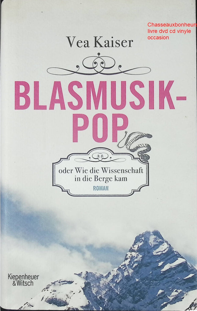 Roman contemporain satire alpine Blasmusikpop Vea Kaiser science et montagne humour autrichien livre occasion - Livre en Allemand