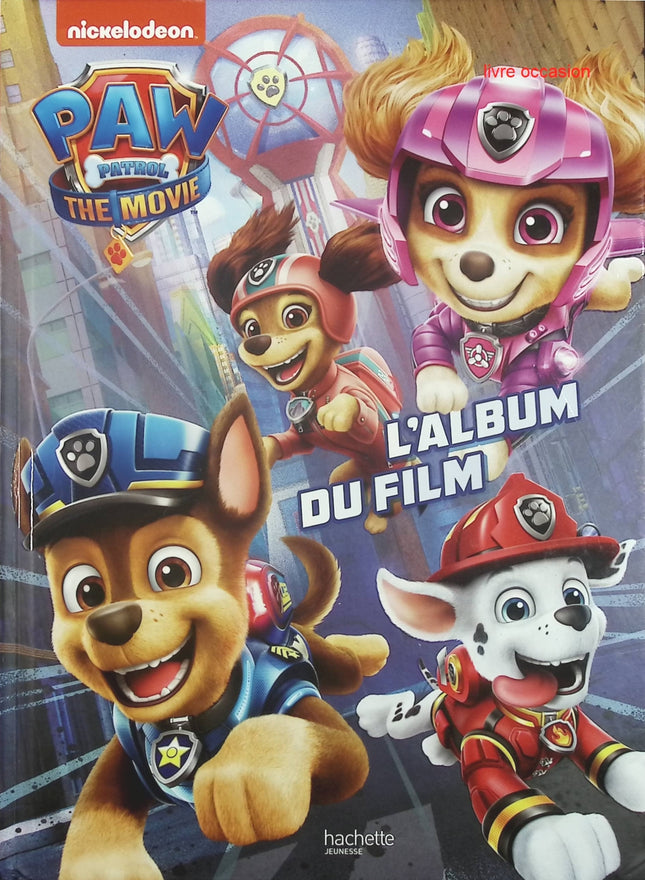 La Pat' Patrouille - Album du film - Anne Marchand Kalicky - livre