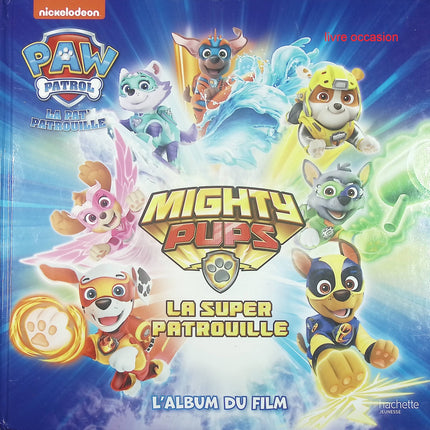 La Pat' Patrouille : La super patrouille - Nickelodeon - livre