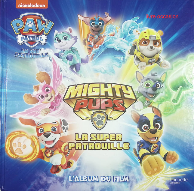 La Pat' Patrouille : La super patrouille - Nickelodeon - livre