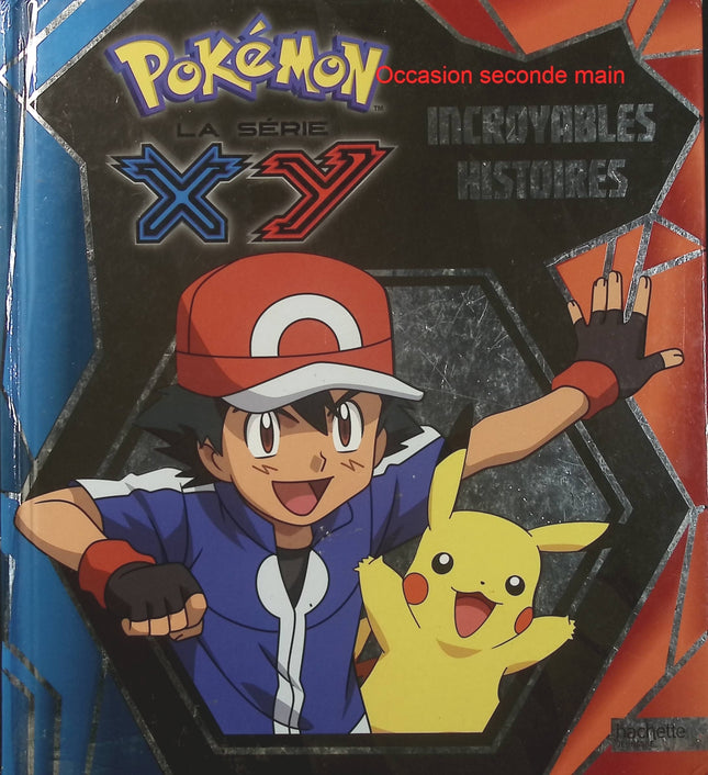 Pokémon La Série XY – Incroyables Histoires – Livre Pokémon pour enfants, aventures et histoires des héros Pokémon - Livre