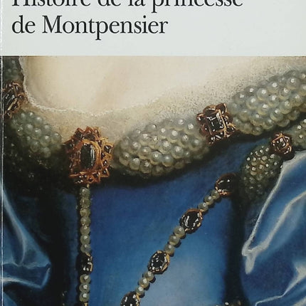 Histoire de la princesse de Montpensier et autres nouvelles – Madame de Lafayette – Nouvelles classiques et passions au XVIIe siècle - Livre