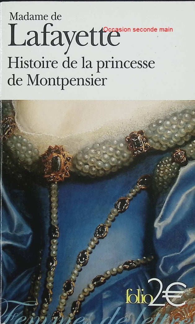 Histoire de la princesse de Montpensier et autres nouvelles – Madame de Lafayette – Nouvelles classiques et passions au XVIIe siècle - Livre