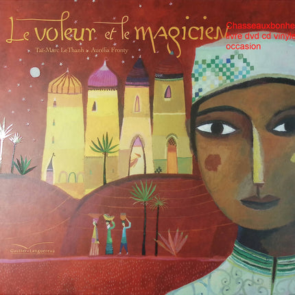Le voleur et le magicien Aurélia Fronty Taï-Marc Le Thanh album jeunesse conte aventure magique illustré - Livre