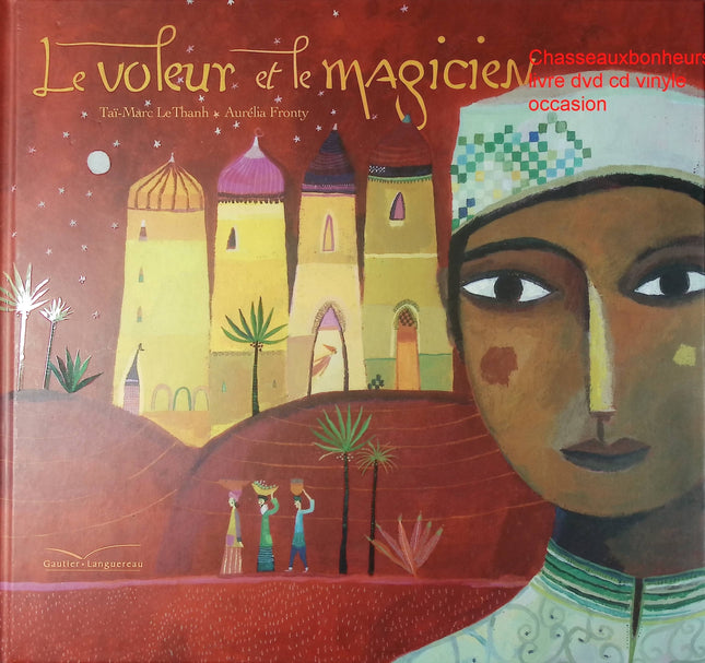 Le voleur et le magicien Aurélia Fronty Taï-Marc Le Thanh album jeunesse conte aventure magique illustré - Livre