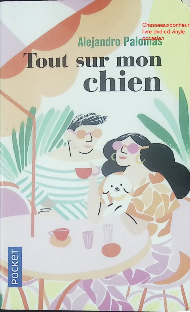 Roman contemporain famille et tendresse – Tout sur mon chien Alejandro Palomas - Livre