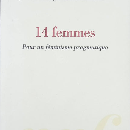 14 femmes - Pour un féminisme pragmatique - Gaëlle Bantegnie Stéphanie Vincent Yamina Benahmed Daho - livre