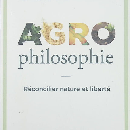 Agrophilosophie - Réconcilier nature et liberté - Gaspard Koenig - livre