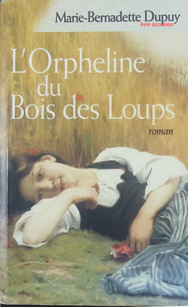 Orpheline du Bois des Loups - Marie-Bernadette Dupuy - livre