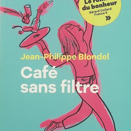 Café sans filtre – Jean-Philippe Blondel, roman contemporain sur les rencontres, les confidences et les relations humaines - Livre