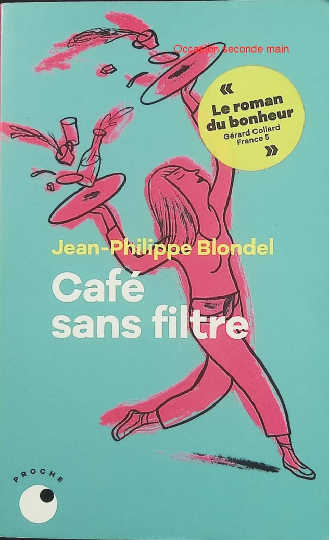 Café sans filtre – Jean-Philippe Blondel, roman contemporain sur les rencontres, les confidences et les relations humaines - Livre