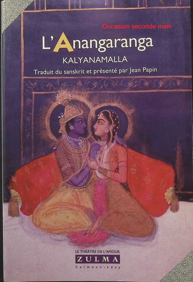L’Anangaranga – Le théâtre de l’amour de Kalyanamalla, traité indien traditionnel sur l’amour, la sensualité et les relations amoureuses - Livre