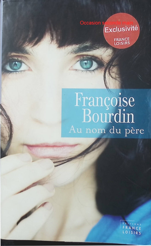 Au nom du père – Françoise Bourdin, roman français sur les secrets de famille, les liens du sang et les choix de vie - Livre