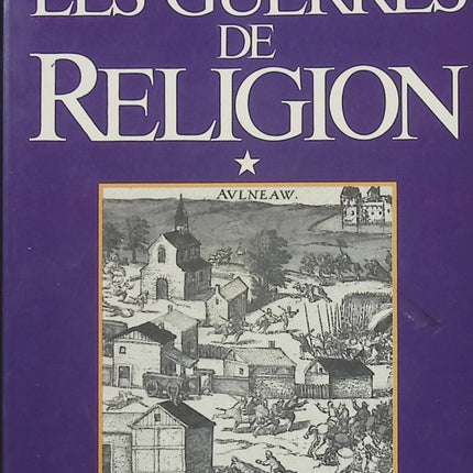 Les Guerres de Religion Tome 1 – Pierre Miquel, livre d’histoire sur les conflits religieux et politiques en France au XVIe siècle - Livre
